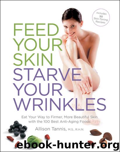 Feed Your Skin, Starve Your Wrinkles by Allison Tannis