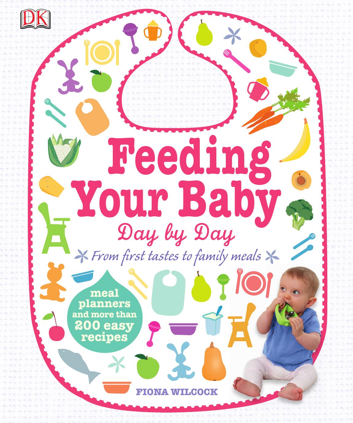Feeding Your Baby Day by Day: Meal Planners and More Than 200 Easy Recipes by Unknow