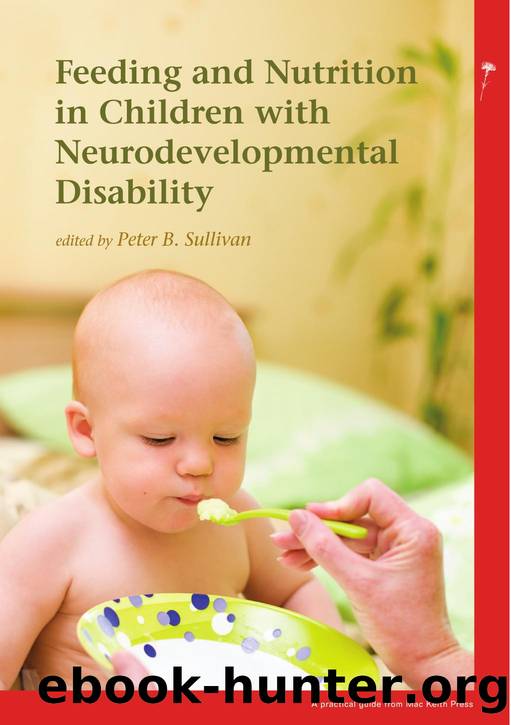Feeding and Nutrition in Children with Neurodevelopmental Disability by Peter B. Sullivan