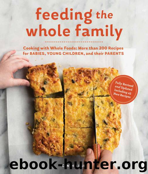 Feeding the Whole Family: Cooking with Whole Foods: More than 200 Recipes for Feeding Babies, Young Children, and Their Parents by Lair Cynthia
