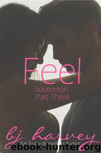 Feel (Sovereign Book 3) by Bj Harvey