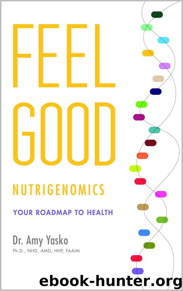 Feel Good Nutrigenomics: Your Roadmap to Health by Yasko Dr. Amy