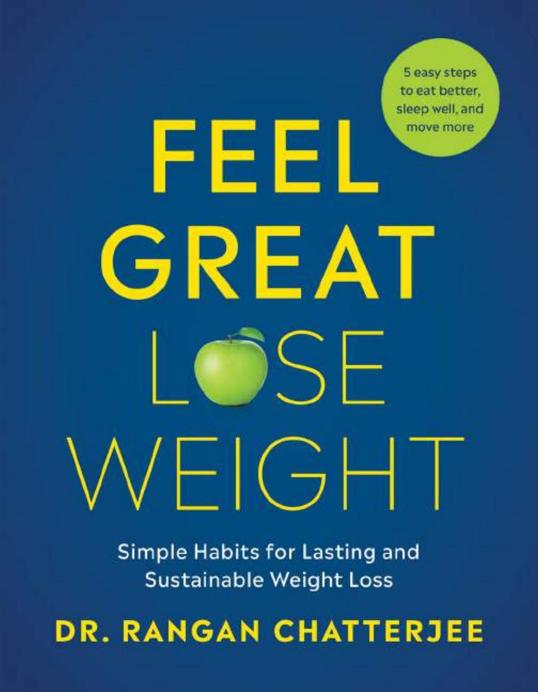 Feel Great, Lose Weight Simple Habits for Lasting and Sustainable Weight Loss (Rangan Chatterjee) by rangan chatterjee