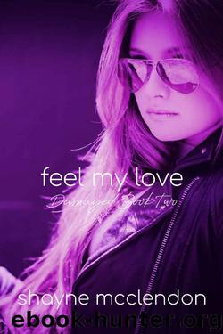 Feel My Love: The Damaged Series - Book Two by Shayne McClendon