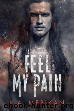 Feel My Pain (MM revenge romance) by K.A. Merikan