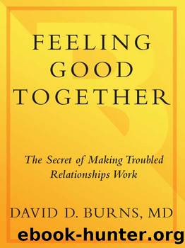 Feeling Good Together: The Secret to Making Troubled Relationships Work by David D. Burns