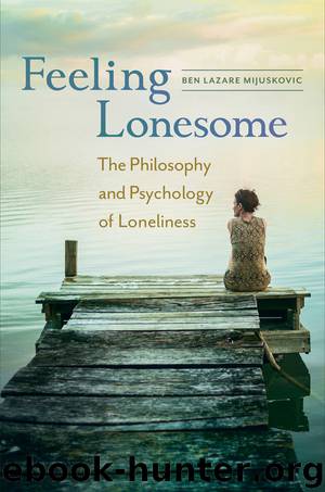 Feeling Lonesome: the Philosophy and Psychology of Loneliness by Mijuskovic Ben;