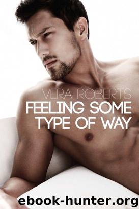 Feeling Some Type of Way by Vera Roberts