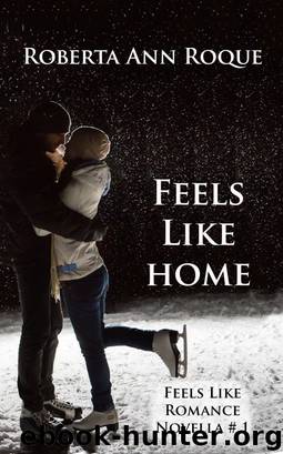 Feels Like Home: Feels Like Romance Novella #1 by Bobbi Roque Hornik