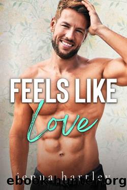 Feels Like Love: A brother's best friend small town romance (Alondra Valley Book 1) by Jenna Hartley
