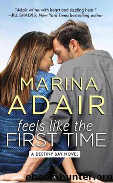 Feels Like the First Time (Destiny Bay Book 2) by Marina Adair