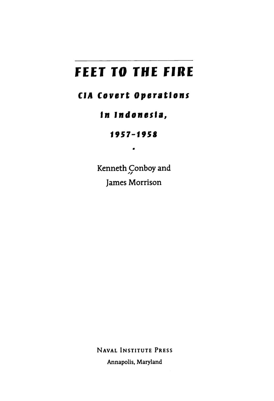 Feet to the Fire: CIA Covert Operations in Indonesia, 1957-1958 by Kenneth Conboy James Morrison