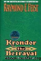 Feist, Raymond E - Riftwar Cycle 14 - Krondor: The Betrayal by Feist Raymond E