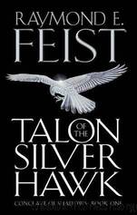Feist, Raymond E - Riftwar Cycle 21 - Talon Of The Silver Hawk by Feist Raymond E
