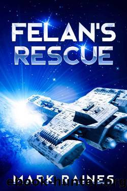 Felan's Rescue: Galactic Science Fiction Space Opera (Galactic Civilizations Book 1) by Mark Raines