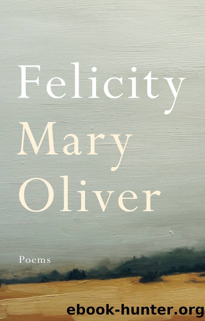 Felicity: Poems by Mary Oliver