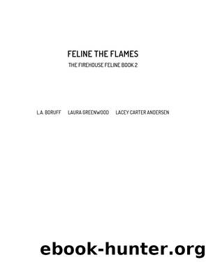 Feline the Flames by Laura Greenwood & Laura Greenwood & Lacey Carter Andersen
