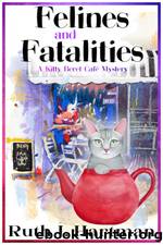 Felines and Fatalities: (A Kitty Beret Cafe Mystery) by Hartman Ruth J