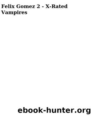 Felix Gomez 2 - X-Rated Vampires by Acevedo Mario