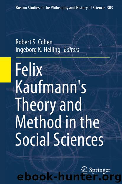 Felix Kaufmann's Theory and Method in the Social Sciences by Robert S. Cohen & Ingeborg K. Helling