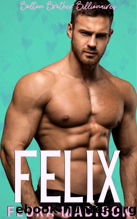 Felix: An Insta Love Short Romance (Bolton Billionaire Brothers Book 3) by Flora Madison