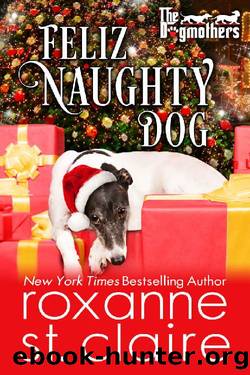 Feliz Naughty Dog (The Dogmothers Book 7) by Roxanne St. Claire