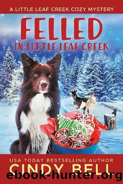 Felled in Little Leaf Creek (A Little Leaf Creek Cozy Mystery Book 17) by Cindy Bell