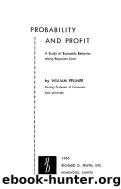 Fellner W. Probability and Profit. A Study of Economic Behavior...Bayesian..1965 by Unknown