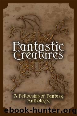 Fellowship of Fantasy 01 Fantastic Creatures by H. L. Burke