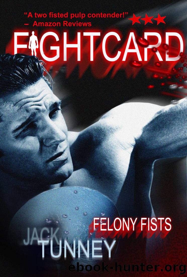 Felony Fists by Jack Tunney & Paul Bishop