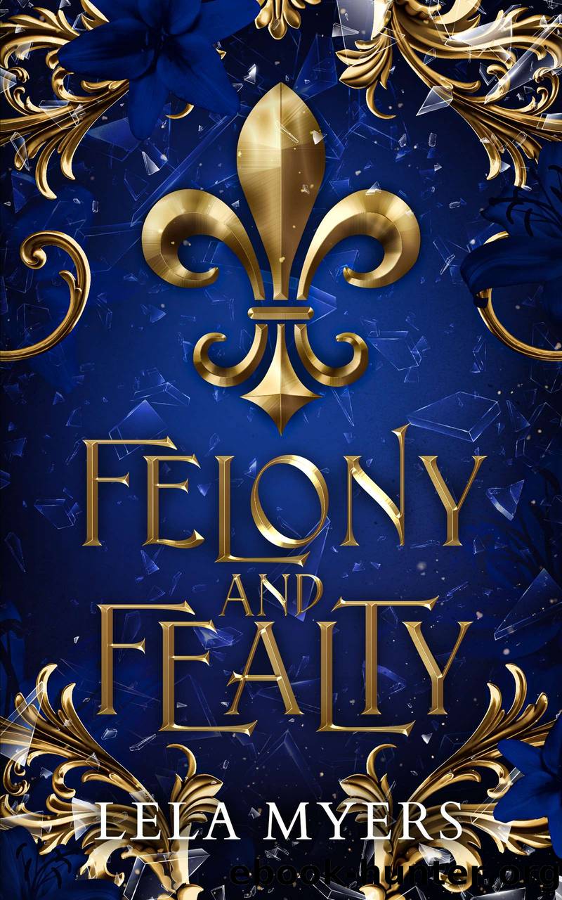 Felony and Fealty by Lela Myers