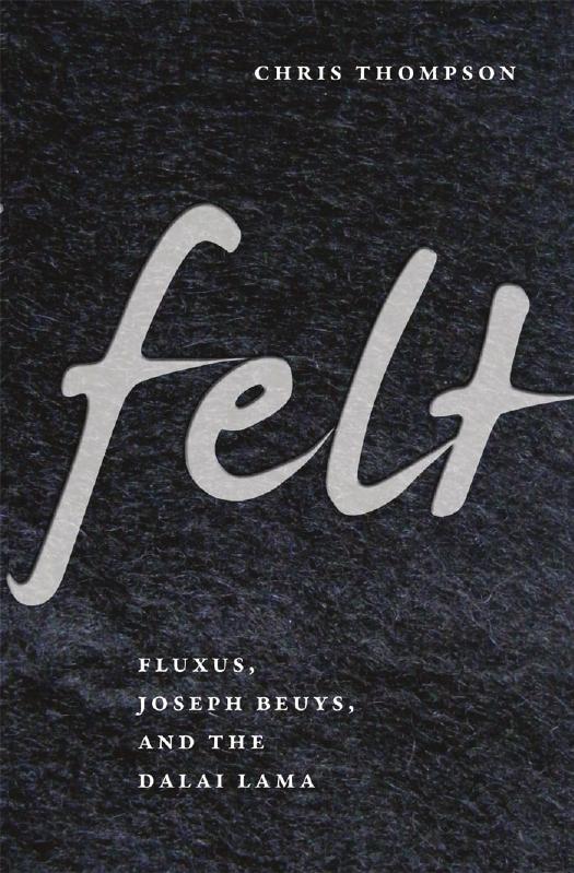 Felt: Fluxus, Joseph Beuys, and the Dalai Lama(Repost) by Chris Thompson