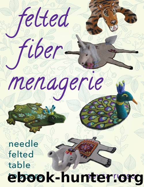Felted Fiber Menagerie by Neysa Russo