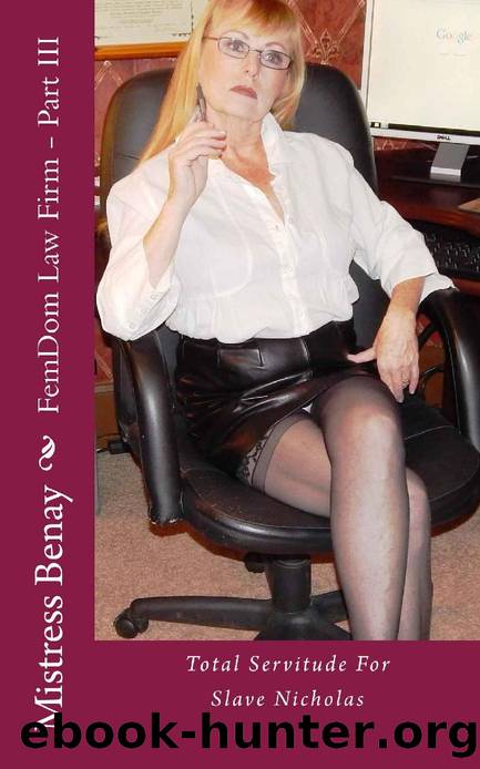 FemDom Law Firm - Part III_Total Servitude For Slave Nicholas by Mistress Benay
