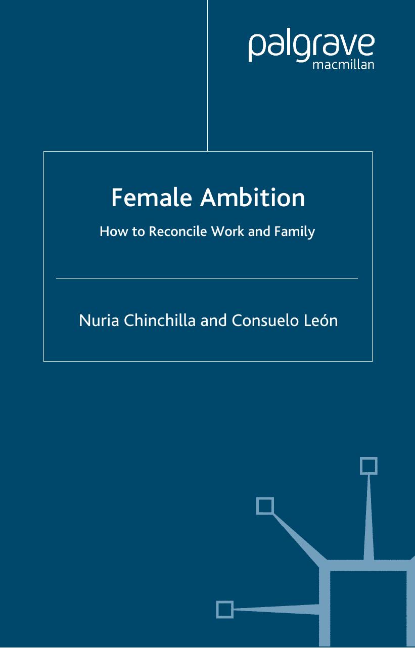 Female Ambition: How to Reconcile Work and Family by Nuria Chinchilla Consuelo Leon