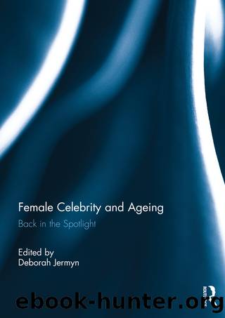 Female Celebrity and Ageing by Deborah Jermyn