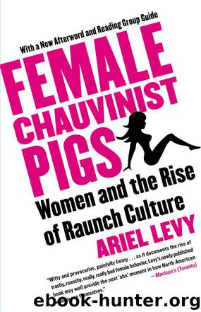 Female Chauvinist Pigs: Women and the Rise of Raunch Culture by Ariel Levy