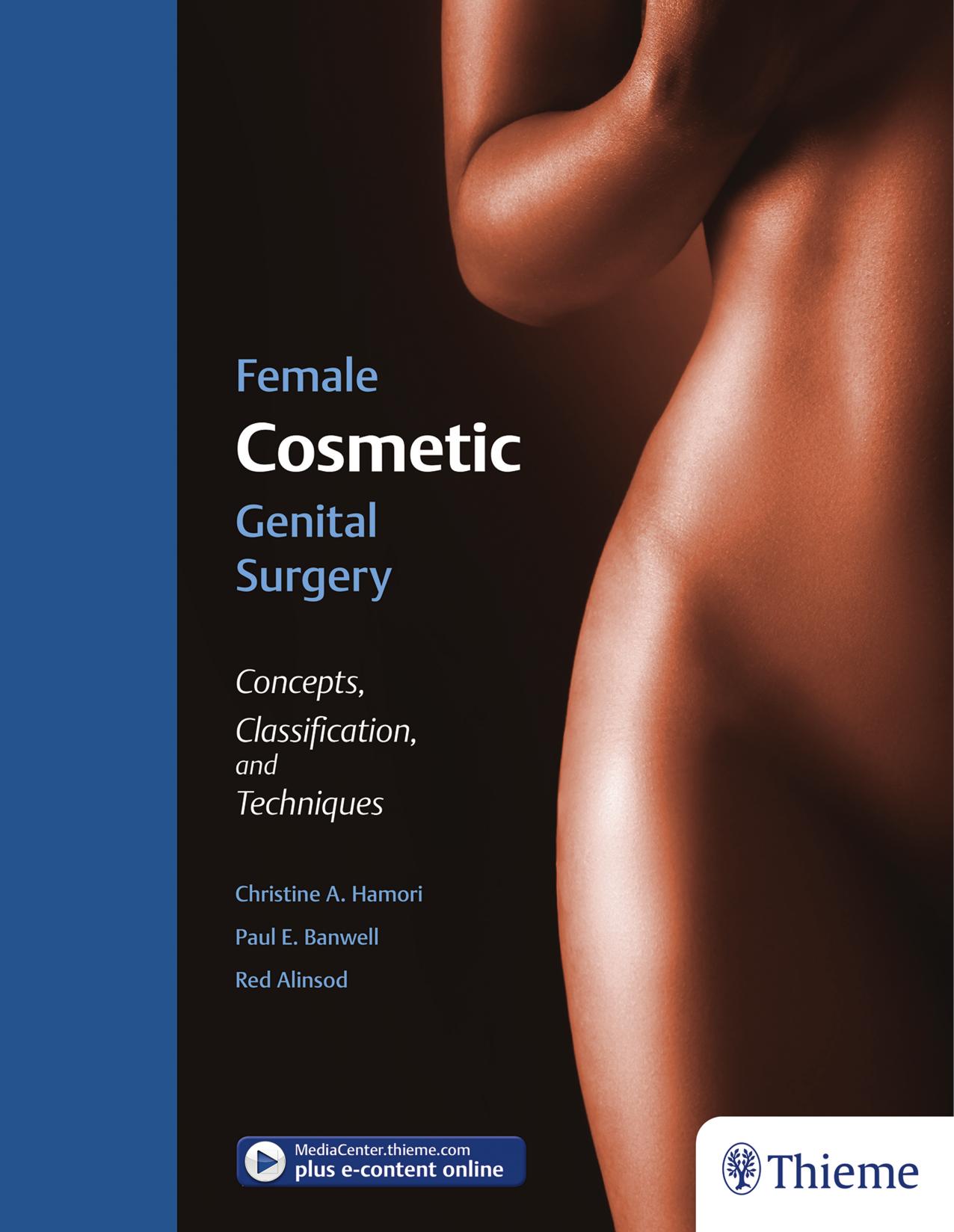 Female Cosmetic Genital Surgery: Concepts, classification and techniques by Unknow