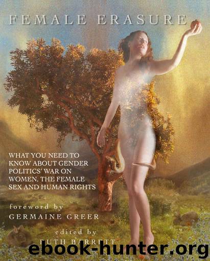 Female Erasure: What You Need to Know About Gender Politics' War on Women, the Female Sex and Human Rights by Ruth Barrett