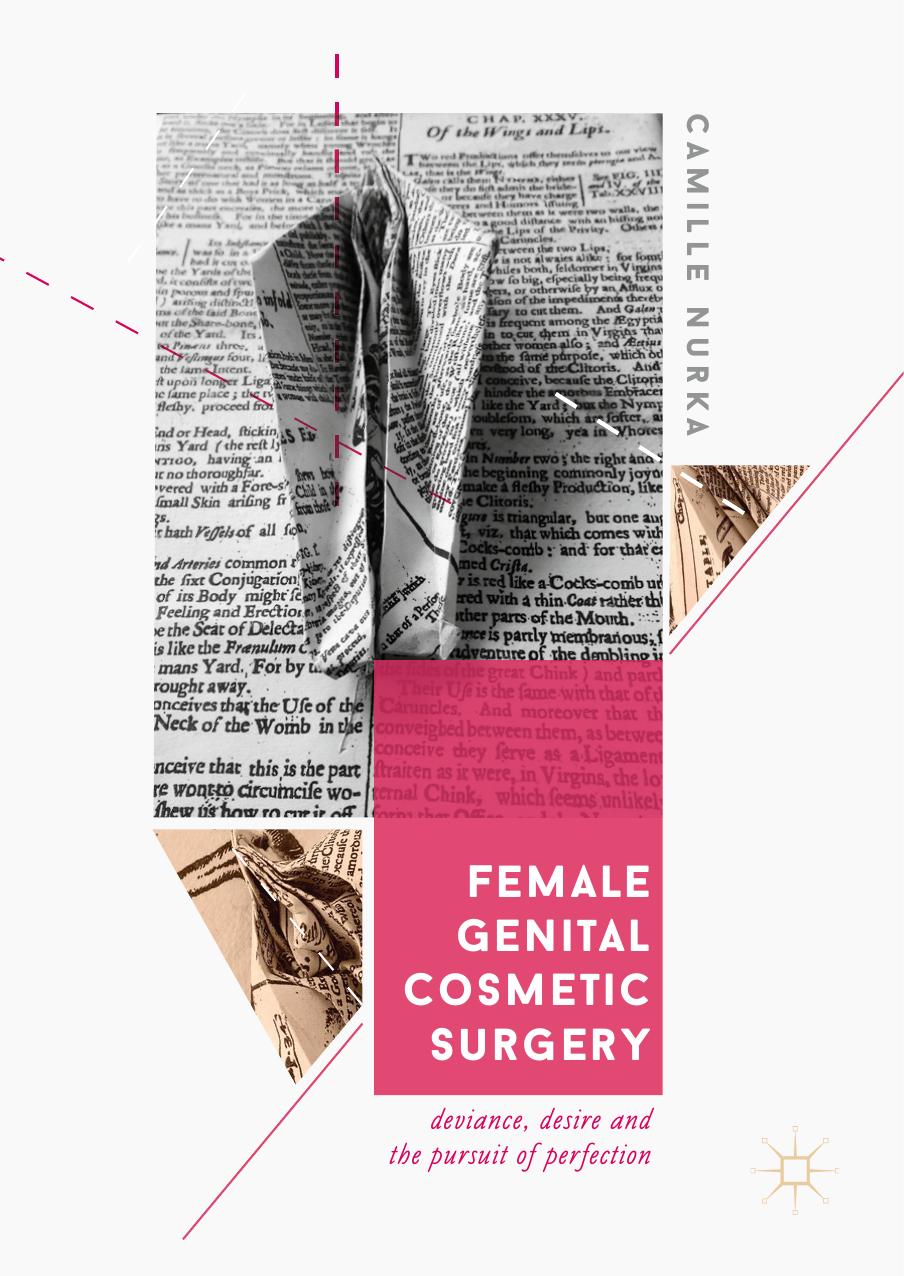 Female Genital Cosmetic Surgery: Deviance, Desire and the Pursuit of Perfection by Camille Nurka