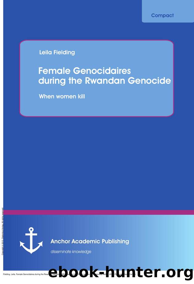 Female Genocidaires during the Rwandan Genocide: When women kill : When women kill by Leila Fielding