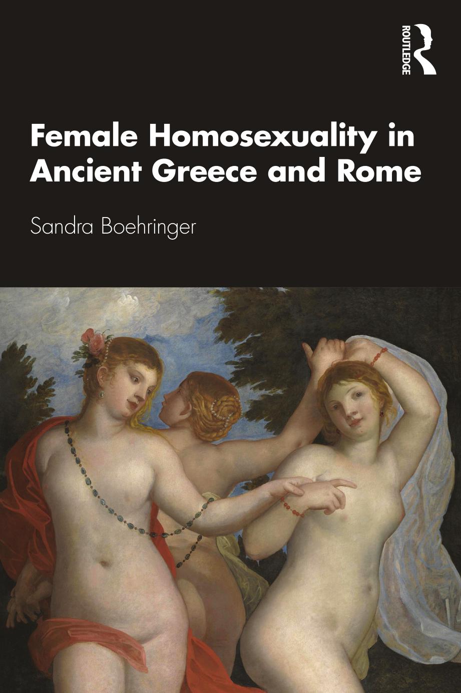 Female Homosexuality In Ancient Greece and Rome by Sandra Boehringer