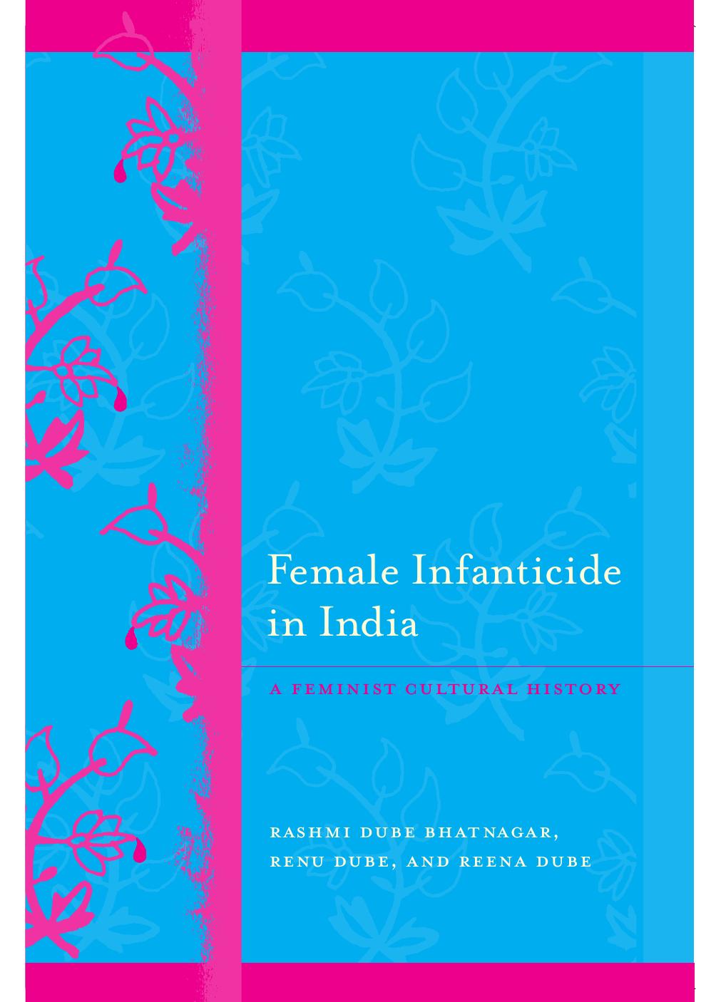 Female Infanticide in India: A Feminist Cultural History by Rashmi Dube Bhatnagar Renu Dube and Reena Dube