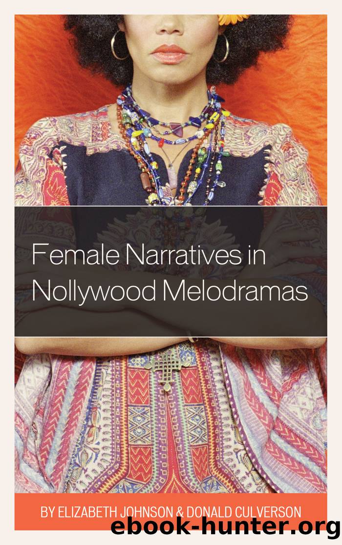 Female Narratives in Nollywood Melodramas by Johnson Elizabeth;Culverson Donald;