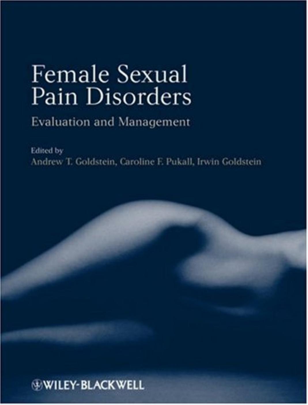 Female Sexual Pain Disorders : Evaluation and Management by Binik Yitzchak; Goldstein.; Goldstein Andrew; Goldstein Irwin; Pukall Caroline