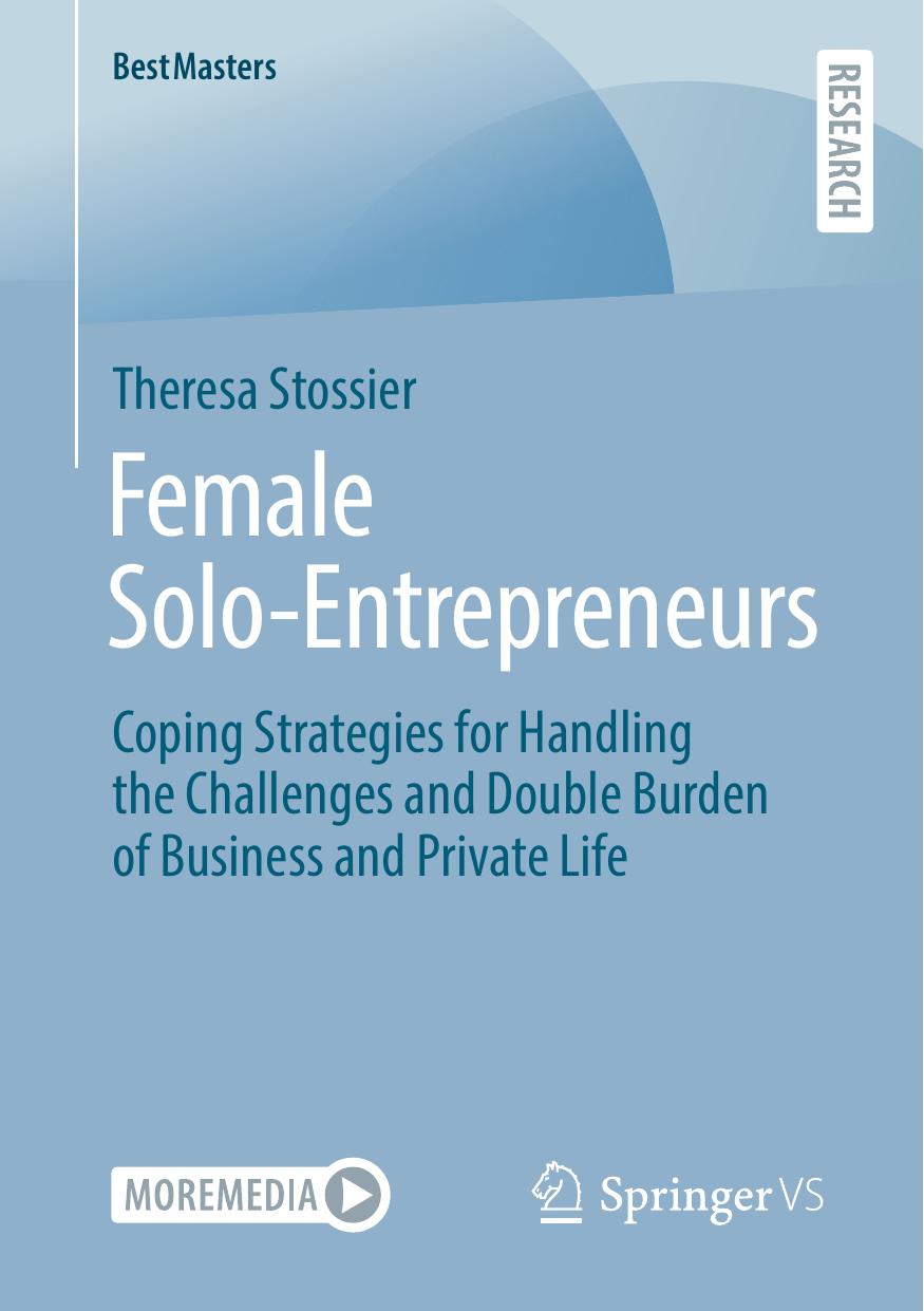 Female Solo-Entrepreneurs: Coping Strategies for Handling the Challenges and Double Burden of Business and Private Life by Theresa Stossier
