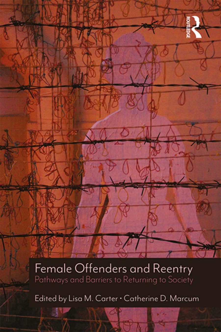 Female offenders and reentry : pathways and barriers to returning to society by Carter Lisa M.; Marcum Catherine Davis
