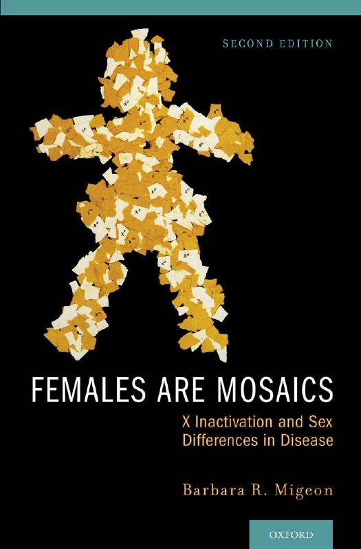 Females are mosaics: X inactivation and sex differences in disease by Migeon Barbara R