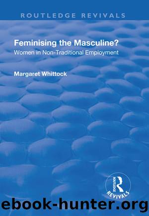 Feminising the Masculine?: Women in Non-traditional Employment by Margaret Whittock