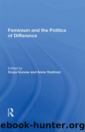Feminism And The Politics Of Difference by Sneja Gunew